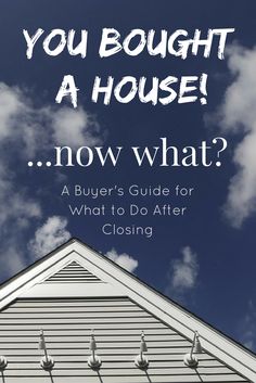 a house with the words you bought a house now what?