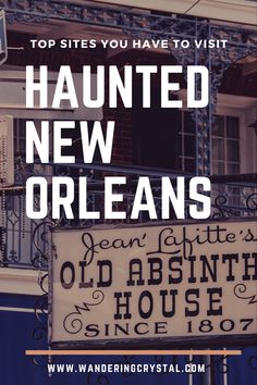 a sign with the words, top sites you have to visit haunted new orleanss