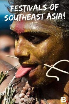 a man with his tongue out and painted in gold, has the words festivals of southeast asia written on it