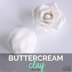 the words buttercream clay recipe next to a white rose on a gray background