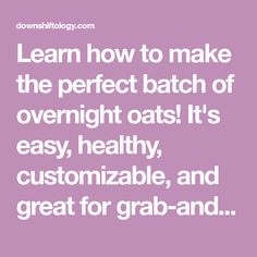 the words learn how to make the perfect batch of overnight oats it's easy, healthy, and great for