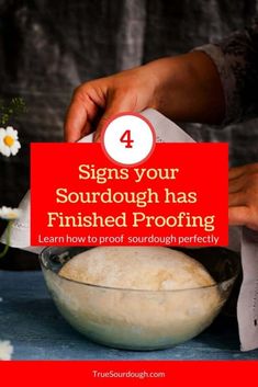 someone is pouring something into a bowl with the words 4 signs your sourdough has finished proofing