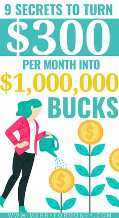 a woman watering money with the words 9 secrets to turn $ 300 per month into $ 1, 000, 000 bucks