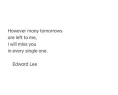 Quotes About Dead Loved Ones, Brother Loss, Remembrance Poems, Miss You Mom Quotes, Edward Lee, Lost Quotes, I Miss You Quotes, Best Quotes From Books, Missing You Quotes