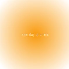 yellow round gradient background with white text saying one day at a time One Day At A Time Wallpaper Aesthetic, Background Picture Aesthetic, Yellow Quotes Aesthetic, Yellow Gradient Aesthetic, Yellow Manifestation, Yellow Aesthetic Quotes, Ipad Homescreens, Yellow Affirmations, Orange Affirmations