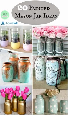 mason jars with flowers in them and the words 20 painted mason jar ideas on it