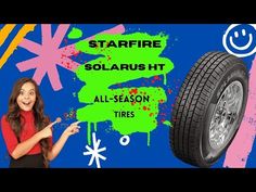 a woman pointing at a tire with the words starfire solarusht all - season tires