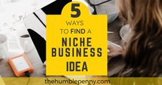 a woman working on her laptop with the words 5 ways to find a niche business idea