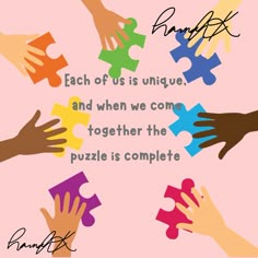 several hands holding puzzle pieces with the words, each of us is unique and when we come together the puzzle is complete