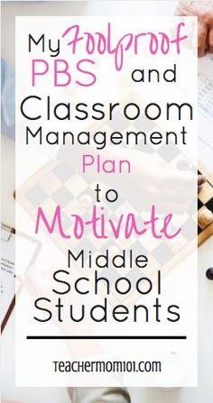 classroom management plan to motivate middle school students with text overlay that reads, my polyprotof pbs and classroom management plan to motivate middle school students