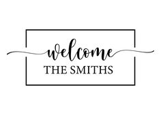 the words welcome to the smiths in black and white on a square frame with an arrow