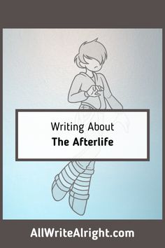 a drawing of a girl holding a sign that says, writing about the afterlife