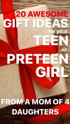 a present wrapped in red ribbon with the words, 20 awesome gift ideas for your teen or preteen girl from a mom of 4 daughters