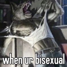 an animal with its mouth open and the words when ur bisexual