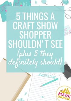 the 5 things a craft show shopper shouldn't see plus they definitely should