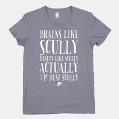 I HAVE A MIGHTY NEED!  - Brains Like Scully, Beauty Like Scully (Actually I'm Just Scully) | HUMAN | T-Shirts, Tanks, Sweatshirts and Hoodies Shirt Sayings, Rock N’roll, Math Problems, Bones Funny, Funny T, Side Hustle, For Real, Funny Shirts, Cool T Shirts