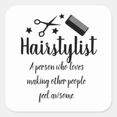 a quote that reads hairstylist, a person who loves making other people feel awesome