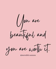 a pink background with the words you are beautiful and you are worth it