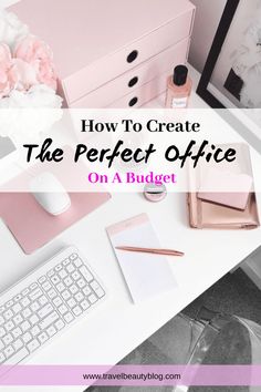 a desk with a keyboard, mouse and pink flowers on it that says how to create the perfect office on a budget