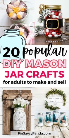 mason jar crafts with text overlay that reads 20 popular diy mason jar crafts for adults to make and sell