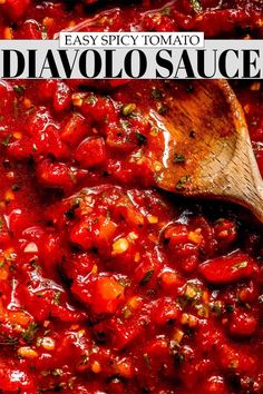 a wooden spoon in a red sauce with tomatoes and herbs on it, next to the words easy spicy tomato davolo sauce