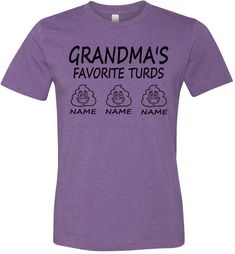 Grandma's Favorite Turds Funny Grandma T-Shirt. A awesome mother's day gift idea for Grandma! Variety of colors Grandma shirt Editable title name Product details: Bella Canvas Stylish fitted t-shirt. 4.2 oz, 100% combed ring-spun cotton jersey. Athletic Heather is 90% cotton, 10% polyester. Dark Grey Heather is 52% combed and ringspun cotton, 48% polyester Ash is 99% combed and ringspun cotton, 1% polyester. Made from light, high quality cotton. Supremely soft, superior quality. Modern, slightly Gift Idea For Grandma, Funny Grandma Shirts, Funny Grandma, Grandma Quotes, Shirt Sayings, Grandma Shirt, Grandma Shirts, Grandma Gift, Fun Craft