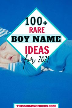 a baby sleeping on top of a blue blanket with the words 100 rare boy name ideas for