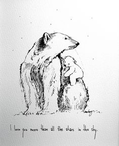 a drawing of a polar bear and its cub with the words i love you more than all the bears in the sky