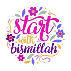 the words start with bismillah written in colorful flowers and leaves on a white background