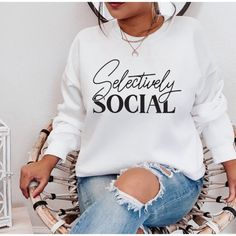 Tshirt Sayings For Women, Selectively Social, 50 Christmas, Gray Top, For Her Gifts, Pink Tee, Soft Sweater, Long Sleeve Sweatshirt