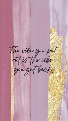 the vibe you put out is the vibe you get back quote on pink and gold stripes