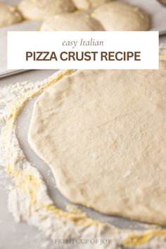 homemade pizza crust recipe on a baking sheet with flour in the background and text overlay that reads easy italian pizza crust recipe