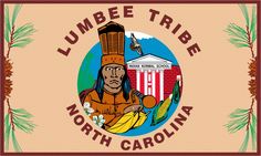 a flag with the words lumber tribe north carolina in front of an image of a native american