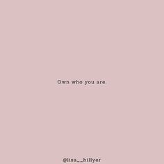 a pink background with the words, own who you are via @ insa - hillyer