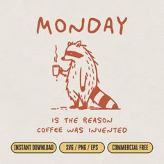 a coffee advertisement with a raccoon holding a cup in its mouth and the words monday is the reason coffee was ined