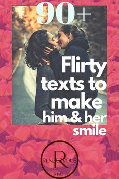 a couple kissing each other with the words, 90 flirt texts to make him and her smile