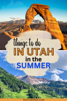 the words things to do in utah in the summer with pictures of mountains and trees