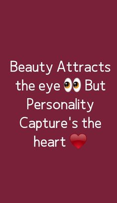 the words beauty attracts the eye but personality capture's the heart on red background