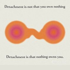 an orange and pink poster with the words, attachment is not that you own nothing