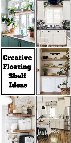 several photos of different types of kitchen cabinets and counter tops with text overlay that reads creative floating shelf ideas