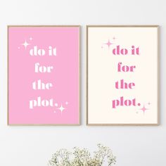 two pink and white posters with the words do it for the plot