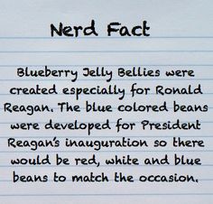 a piece of paper with writing on it that says, nerd fact blueberry jelly bellies were created especially for ronald reagan