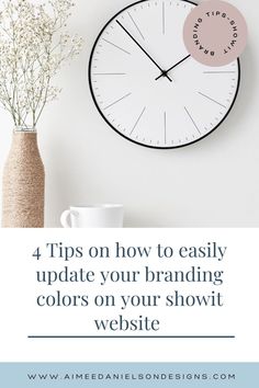 a clock with the words 4 tips on how to easily update your branding colors on your showit website