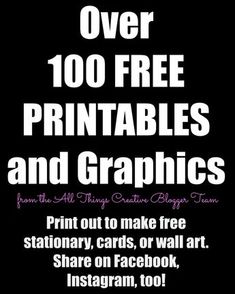 a black and white poster with the words over 100 free printables and graphics