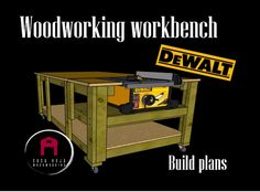 woodworking workbench with the words dewt built plans on it and an image of