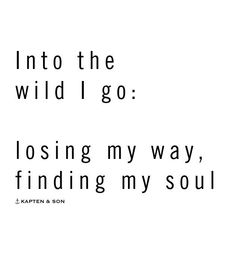 the words into the wild i go losing my way, finding my soul are in black and white