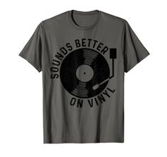 a grey t - shirt with the words sounds better on vinyl printed in black ink