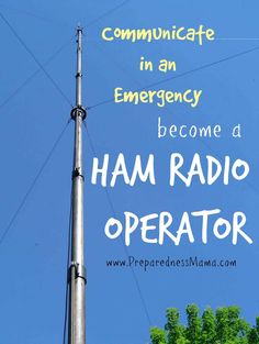 a radio tower with the words, communicate in an emergency become a ham radio operator