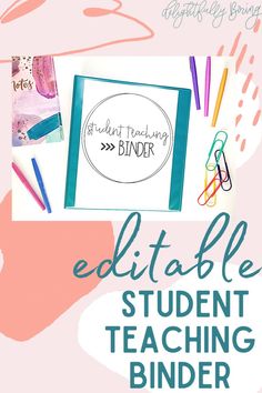 an image with the words editable student teaching binder on it and some school supplies