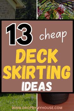 the words 13 cheap deck skirting ideas on top of an image of a house